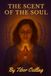 THE SCENT OF THE SOUL: A Journey Through Fragrance, Memory, and Light