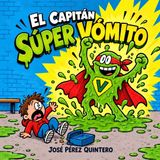 El Capitán Súper Vómito El Superhéroe más Pringoso Paperback