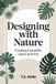 Designing Libri GmbH Designing with Nature: Creating a Biophilic Space at Home Paperback