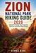 ZION Independently Published Zion National Park Hiking Guide 2026