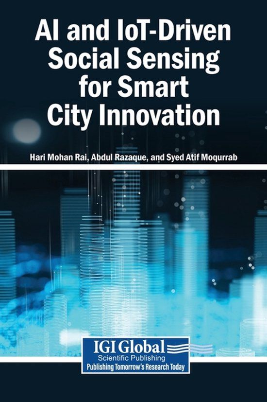 AI Igi Global Scientific Publishing AI and IoT-Driven Social Sensing for Smart City Innovation