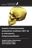 Análisis OmniScriptum SRL Análisis tridimensionales exhaustivos mediante CBCT de la articulación temporomandibular
