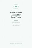 Habit Tracker Journal for Busy People: Change Without Burnout. Progress Without Guilt. Just 3 Minutes a Day. For Anyone Who Is Tired of Rigid Routines and Overwhelming Rules.
