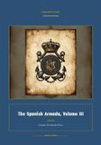 The Libri GmbH Global Navies Classics- The Spanish Armada, Volume III Paperback