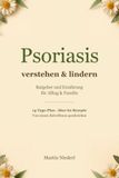 Psoriasis verstehen & lindern: Ratgeber und Ernährung für Alltag & Familie
