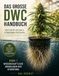 Das DWC Das große DWC-Handbuch: Deep Water Culture & Hydroponik verstehen – Pflanzenphysiologie, Wasserchemie, Nährstoffe, pH, EC, Sauerstoff und Wurzelgesundheit wissenschaftlich erklärt