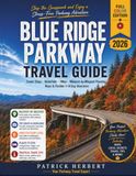 Blue Ridge Parkway Blue Ridge Parkway Travel Guide: Skip the Guesswork and Enjoy a Stress-Free Parkway Adventure—Scenic Stops, Waterfalls, Hikes, Milepost-by-Milepost Planning, Maps & Flexible 1–14 Day Itineraries