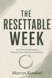 The Resettable Week: An ADHD Field Guide to Planning Days That Survive Real Life