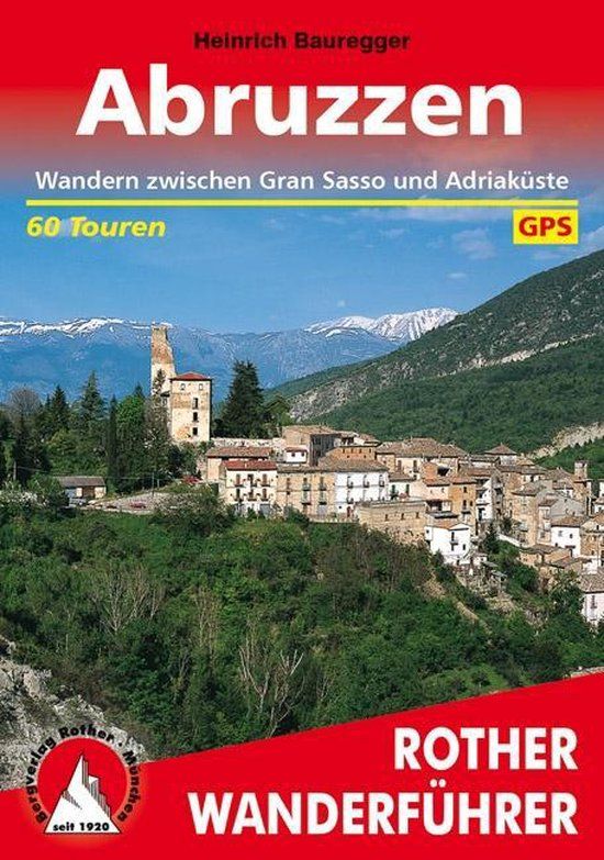 Abruzzen: Bergverlag Rother Abruzzen: Wandern zwischen Gran Sasso und Adriaküste. 60 Touren mit GPS-Tracks