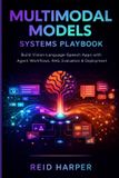 MULTIMODAL Independently Published Multimodal Models Systems Playbook