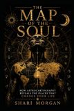 The Map of the Soul: How Astrocartography Reveals the Places That Change Your Life