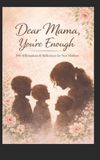 Dear Bol Dear Mama, You're Enough