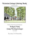 Victorian Cottage Coloring Book, Volume One: Thirty Charming and Historic Perkasie Park Camp Meeting Cottages to Color