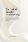 The Cortisol Reset for Women Over 40
