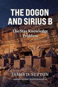 The Dogon and Sirius B: The Star Knowledge Problem