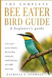THE COMPLETE BEE EATER BIRD GUIDE