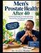Santé de la prostate chez l'homme après 40 ans : un guide pratique pour comprendre, prévenir et gérer les affections de la prostate