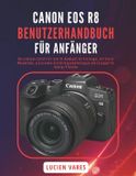 Canon EOS R8 Benutzerhandbuch für Anfänger