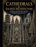 Cathedrals & Sacred Architecture: 30 Intricate Coloring Pages Featuring the World's Most Beautiful Temples, Cathedrals & Sacred Spaces
