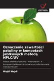 Oznaczenie OmniScriptum SRL Oznaczenie zawartości patuliny w kompotach jablkowych metodą HPLC/UV