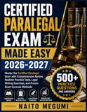 CERTIFIED PARALEGAL EXAM MADE EASY 2026-2027: Master the Certified Paralegal Exam with Comprehensive Review, Realistic Practice Tests, Legal Writing Exercises, and Proven Exam Success Methods