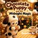 Chocolate Puppy and the Midnight Magic: A Sweet Story of Curiosity, Wonder, and Happy Memories