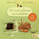 Wir zwei gehören zusammen - Das Puzzle-Buch: Der herzerwärmende erste Band der Erfolgsreihe als Puzzle-Buch ab 2