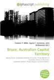 Bruce, Australian Capital Territory: Paperback, 124 pages, by Frederic P. Miller and Agnes F. Vandome