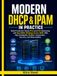 Modern DHCP & IPAM in Practice