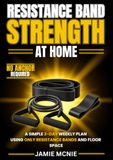 RESISTANCE BAND STRENGTH AT HOME: A Simple 3-Day Weekly Plan Using Only Resistance Bands and Floor Space