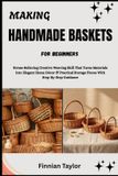 MAKING Independently Published Making Handmade Baskets for Beginners