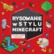 Rysowanie Minecraft Rysowanie w stylu Minecraft wyd. 2026