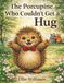 The Porcupine Who Couldn't Get A Hug