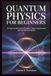 QUANTUM PHYSICS FOR BEGINNERS: An Easy Introduction to Quantum Theory, Experiments, and the Nature of Reality