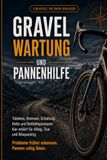 Gravelbike Wartung und Pannenhilfe: Tubeless, Bremsen, Schaltung, Kette und Notfallreparaturen klar erklärt für Alltag, Tour und Bikepacking