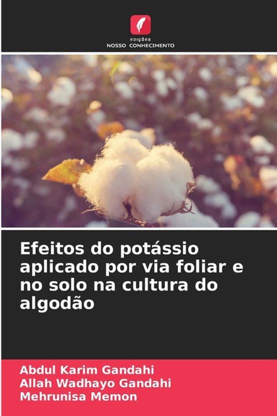 Efeitos OmniScriptum SRL Efeitos do potássio aplicado por via foliar e no solo na cultura do algodão