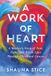 A Work of Heart: A Mother's Story of Fear, Fight, and Fierce Love Through Childhood Cancer