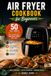 Air Fryer Cookbook for Beginners: 50 Easy and Healthy Recipes to Master Your Air Fryer and Eat Smarter Every Day