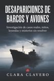 Desapariciones Independently Published Desapariciones de barcos y aviones: Investigación de casos reales, mitos, leyendas y misterios sin resolver Paperback