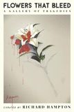 Flowers That Bleed: A Gallery of Tragedies