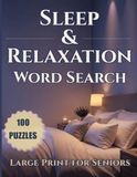 Sleep & Relaxation Word Search: 100 Large Print Puzzles for Seniors