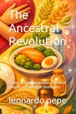 The Ancestral Revolution: Science of Gut Regeneration, Hormonal Balance, and Biological Sovereignty