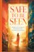 SAFE TO BE SEEN: Healing the Fear of Judgment, Reclaiming Your Voice, and Letting Yourself Be Known