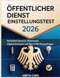 Öffentlicher Dienst Einstellungstest 2026: Beinhaltet Deutsch, Mathematik, Allgemeinwissen und über 2.350 Übungsfragen