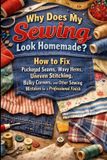 Why Libri GmbH Why Does My Sewing Look Homemade?: How to Fix Puckered Seams, Wavy Hems, Uneven Stitching, Bulky Corners, and Other Sewing Mistakes for a Professional Finish