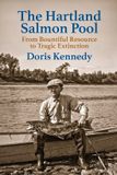 The Hartland Salmon Pool: From Bountiful Resource to Tragic Extinction