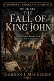 The Independently Published Medieval England in Crisis-The Fall of King John