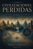 LAS Hazlo Facil Arqueologia Prohibida, Mitos Y Leyendas-Las Civilizaciones Perdidas