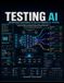 Testing Libri GmbH Testing AI: Engineering Confidence in Non-Deterministic Systems: Practical Strategies for Evaluating LLMs, AI Agents and Generative AI with Evals, ... and Production-Ready Quality Engineering Paperback