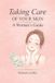 Taking Independently Published Taking Care Of Your Skin: A Woman's Guide: Skincare Routines and Advice for Glowing, Healthy Skin at Every Age Paperback